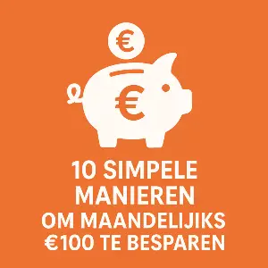 10 simpele manieren om maandelijks 100 euro te besparen